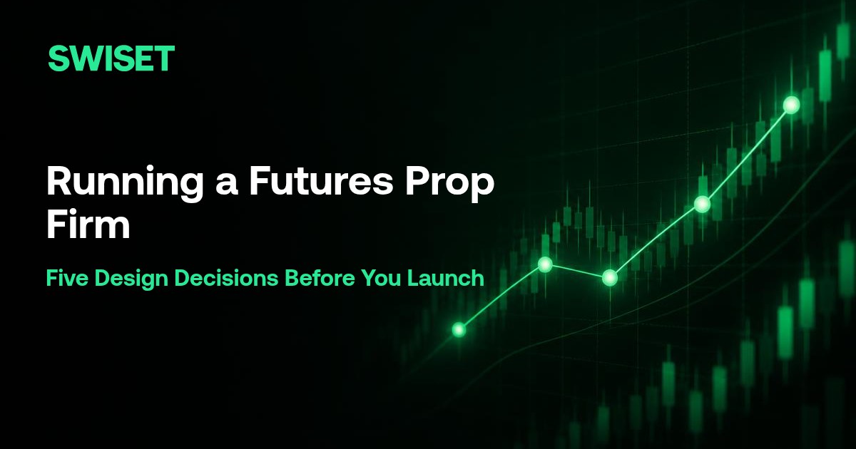 Running a Futures Prop Firm: Five Design Decisions Before You Launch