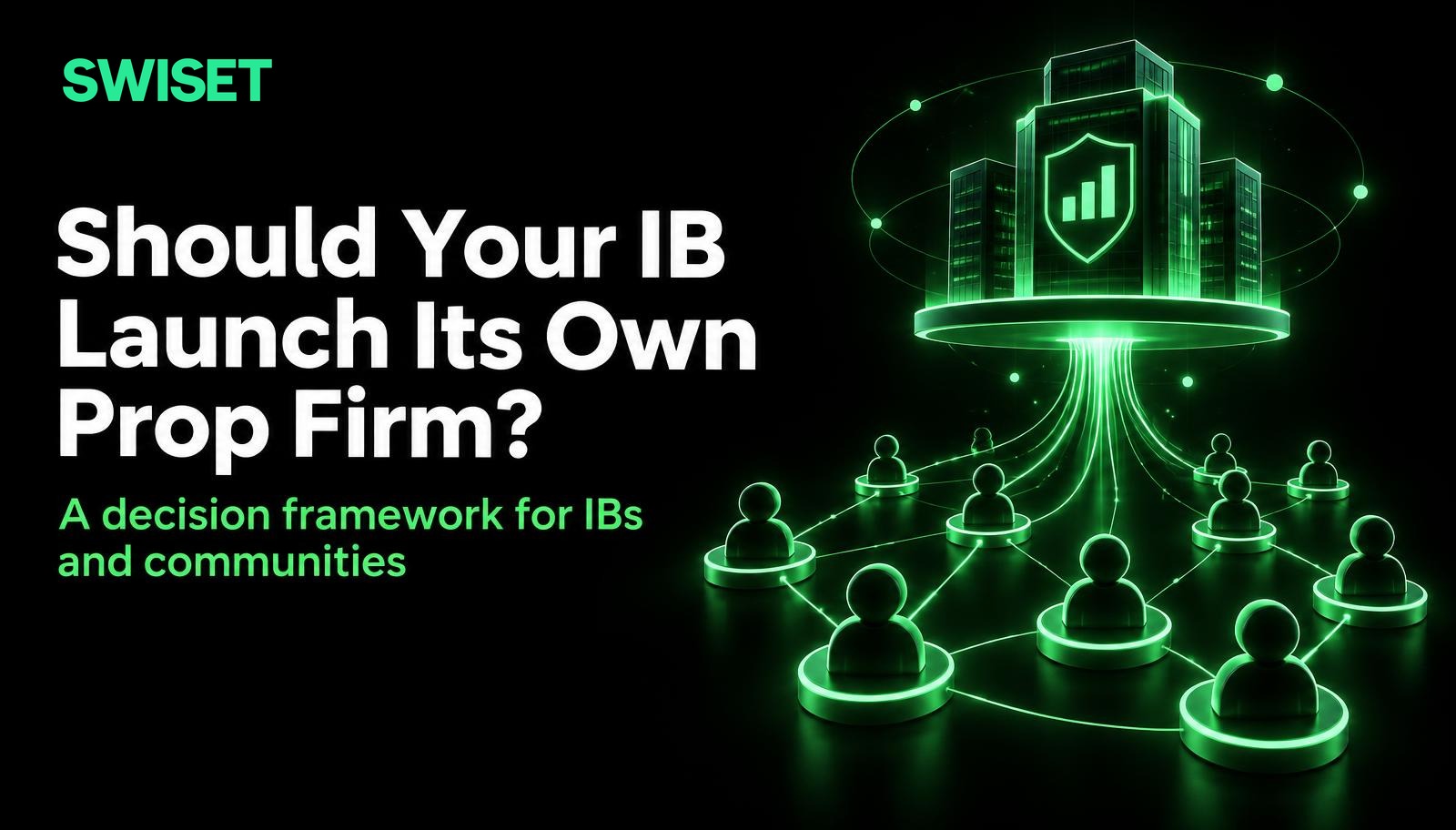 Should Your IB or Trading Community Launch Its Own Prop Firm?