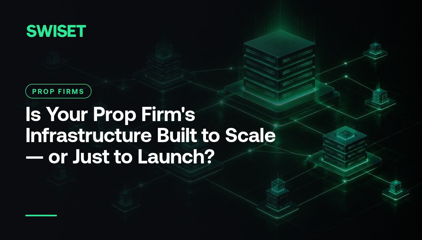 Is Your Prop Firm's Infrastructure Built to Scale — or Just to Launch?